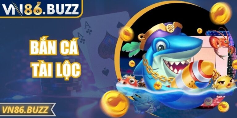 Bắn Cá Tài Lộc VN86 – Cuộc Săn Thưởng Kịch Tính, Sinh Động 1 Bắn Cá Tài Lộc VN86 – Cuộc Săn Thưởng Kịch Tính, Sinh Động
