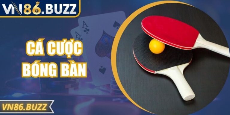 Cá Cược Bóng Bàn VN86 – Hướng Dẫn Chi Tiết Cho Người Mới 6 Cá Cược Bóng Bàn VN86 – Hướng Dẫn Chi Tiết Cho Người Mới