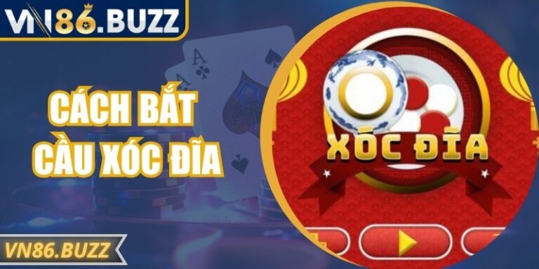 Cách Bắt Cầu Xóc Đĩa VN86 Chuẩn Xác Từng Vòng Hiệu Quả 5 Cách Bắt Cầu Xóc Đĩa VN86 Chuẩn Xác Từng Vòng Hiệu Quả