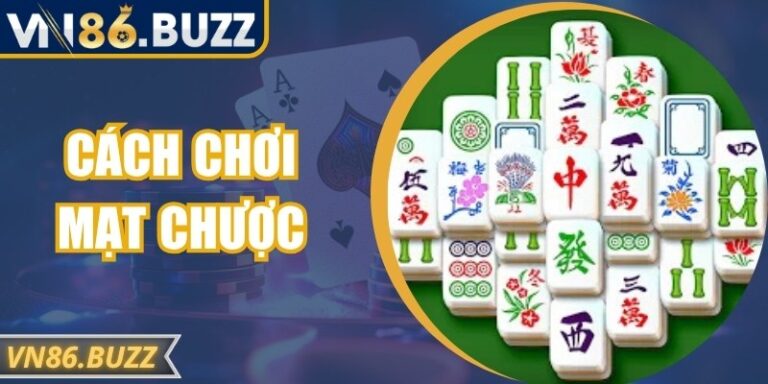 Cách Chơi Mạt Chược VN86 Chi Tiết Cho Người Mới Học 6 Cách Chơi Mạt Chược VN86 Chi Tiết Cho Người Mới Học