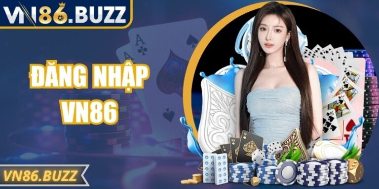Đăng Nhập VN86 Nhanh Chóng Cùng Quy Trình Chuẩn Xác Nhất 4 Đăng Nhập VN86 Nhanh Chóng Cùng Quy Trình Chuẩn Xác Nhất