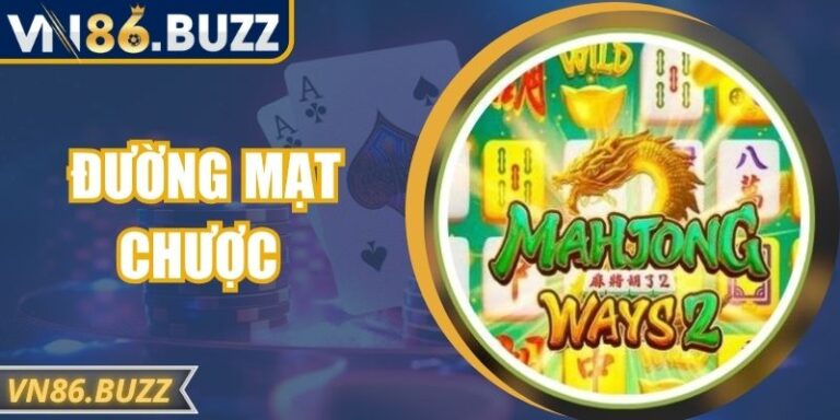 Đường Mạt Chược - Trải Nghiệm Nổ Hũ Phong Cách Á Đông 10 Đường Mạt Chược - Trải Nghiệm Nổ Hũ Phong Cách Á Đông