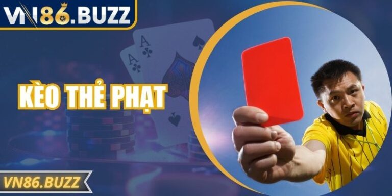 Kèo Thẻ Phạt VN86 – Chi Tiết Cách Đọc, Soi Và Đặt Chuẩn Xác 7 Kèo Thẻ Phạt VN86 – Chi Tiết Cách Đọc, Soi Và Đặt Chuẩn Xác