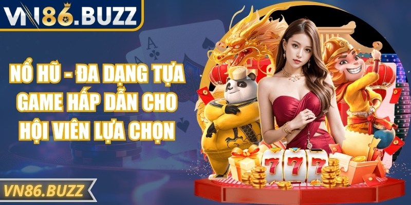 VN86 Xtypqz 🎖️【VN 86】| Đường Dẫn Vào Trang ChủVN86.com 22 Nổ hũ - Đa dạng tựa game hấp dẫn cho hội viên lựa chọn