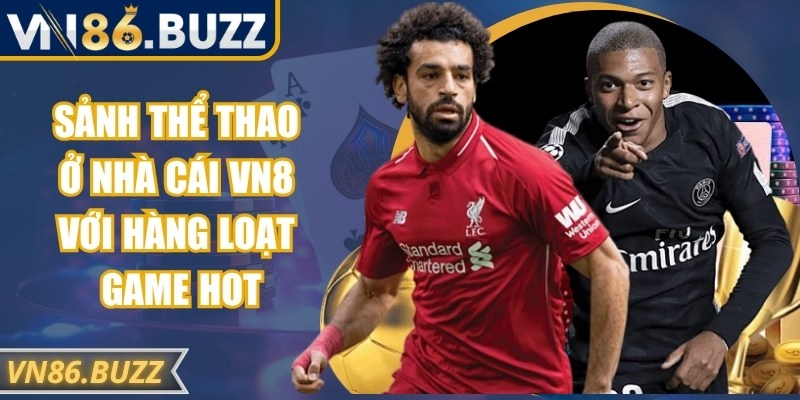 VN86 Xtypqz 🎖️【VN 86】| Đường Dẫn Vào Trang ChủVN86.com 21 Sảnh thể thao ở nhà cái VN8 với hàng loạt game hot